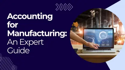 Accounting for Manufacturing: An Expert Guide